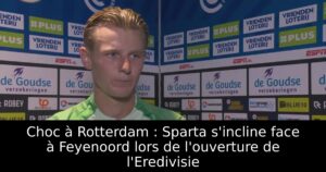 Choc à Rotterdam : Sparta s&rsquo;incline face à Feyenoord lors de l&rsquo;ouverture de l&rsquo;Eredivisie