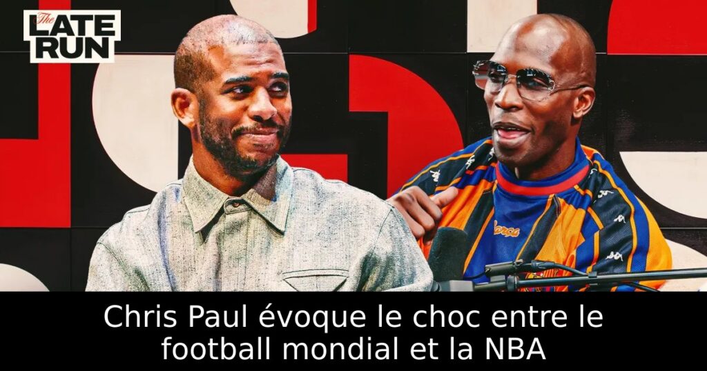 Chris Paul évoque le choc entre le football mondial et la NBA