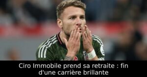 Ciro Immobile prend sa retraite : fin d&rsquo;une carrière brillante