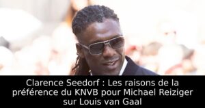 Clarence Seedorf : Les raisons de la préférence du KNVB pour Michael Reiziger sur Louis van Gaal