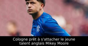 Cologne prêt à s&rsquo;attacher le jeune talent anglais Mikey Moore