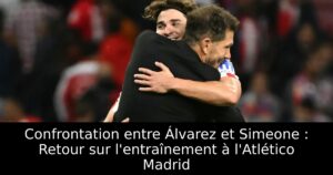 Confrontation entre Álvarez et Simeone : Retour sur l&rsquo;entraînement à l&rsquo;Atlético Madrid