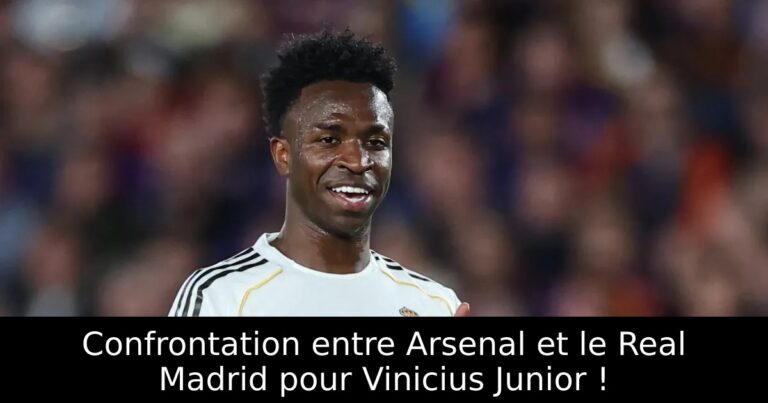Confrontation entre Arsenal et le Real Madrid pour Vinicius Junior !