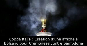 Coppa Italia : Création d&rsquo;une affiche à Bolzano pour Cremonese contre Sampdoria