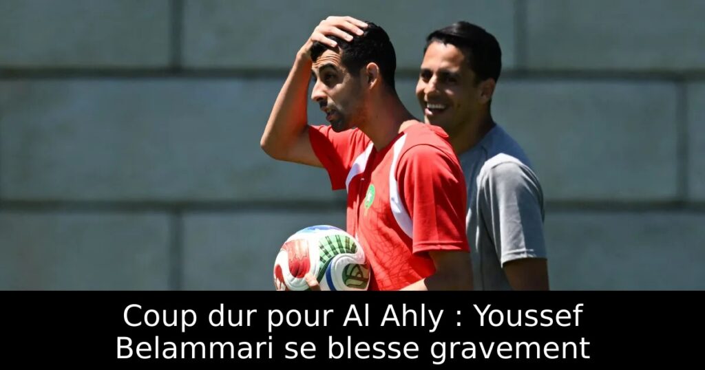 Coup dur pour Al Ahly : Youssef Belammari se blesse gravement