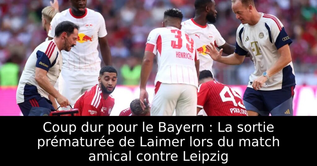 Coup dur pour le Bayern : La sortie prématurée de Laimer lors du match amical contre Leipzig