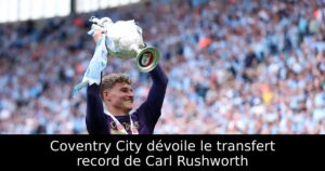 Coventry City dévoile le transfert record de Carl Rushworth