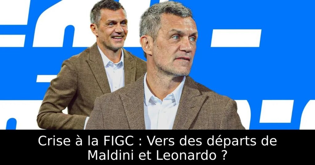 Crise à la FIGC : Vers des départs de Maldini et Leonardo ?