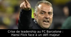 Crise de leadership au FC Barcelone : Hansi Flick face à un défi majeur