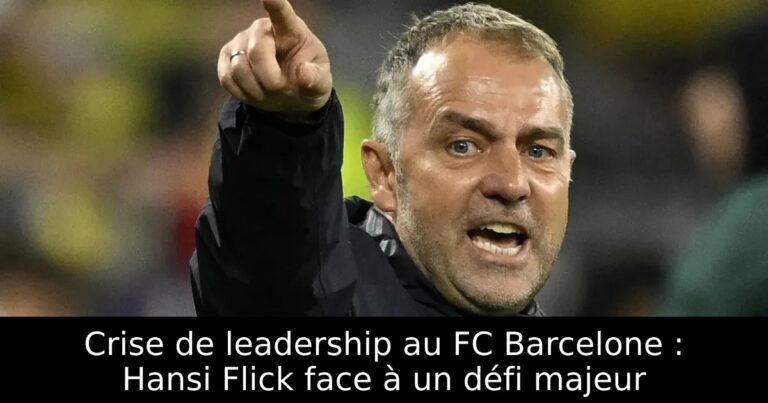 Crise de leadership au FC Barcelone : Hansi Flick face à un défi majeur