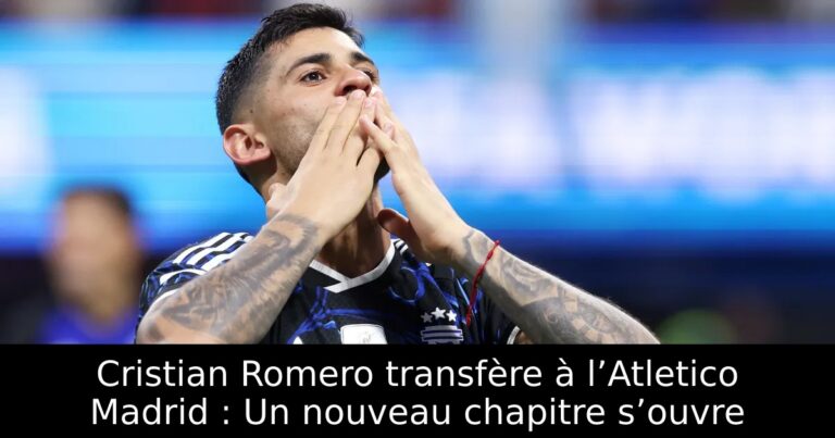 Cristian Romero transfère à l’Atletico Madrid : Un nouveau chapitre s’ouvre