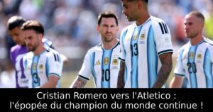 Cristian Romero vers l&rsquo;Atletico : l&rsquo;épopée du champion du monde continue !