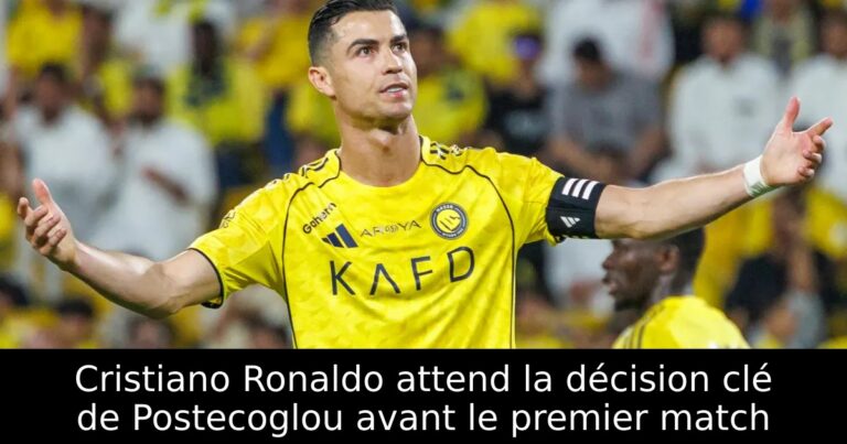 Cristiano Ronaldo attend la décision clé de Postecoglou avant le premier match