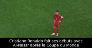 Cristiano Ronaldo fait ses débuts avec Al-Nassr après la Coupe du Monde