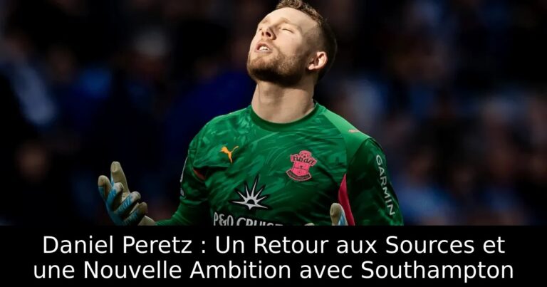 Daniel Peretz : Un Retour aux Sources et une Nouvelle Ambition avec Southampton