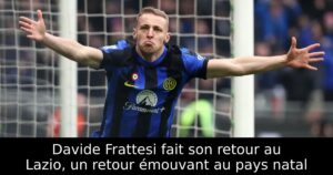 Davide Frattesi fait son retour au Lazio, un retour émouvant au pays natal
