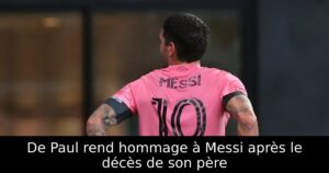 De Paul rend hommage à Messi après le décès de son père