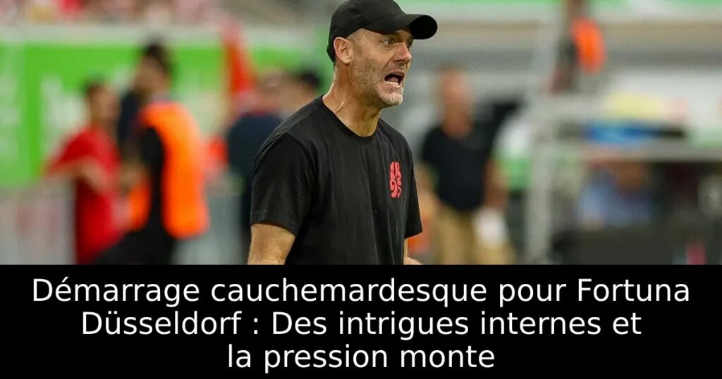 Démarrage cauchemardesque pour Fortuna Düsseldorf : Des intrigues internes et la pression monte