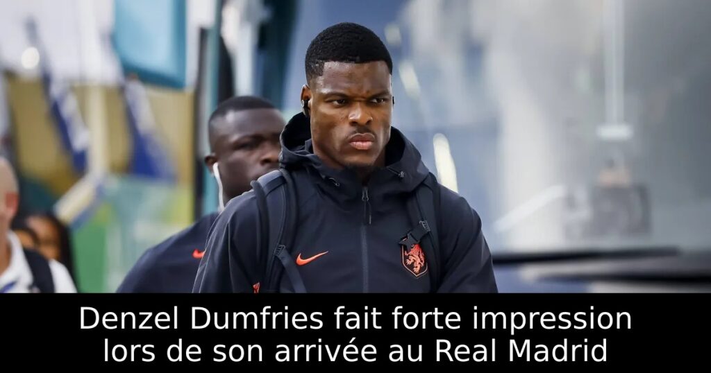 Denzel Dumfries fait forte impression lors de son arrivée au Real Madrid