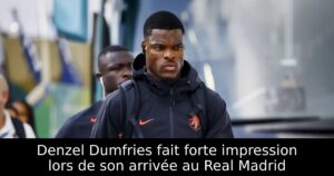 Denzel Dumfries fait forte impression lors de son arrivée au Real Madrid