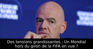 Des tensions grandissantes : Un Mondial hors du giron de la FIFA en vue ?
