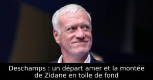 Deschamps : un départ amer et la montée de Zidane en toile de fond