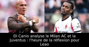 Di Canio analyse le Milan AC et la Juventus : l&rsquo;heure de la réflexion pour Leao