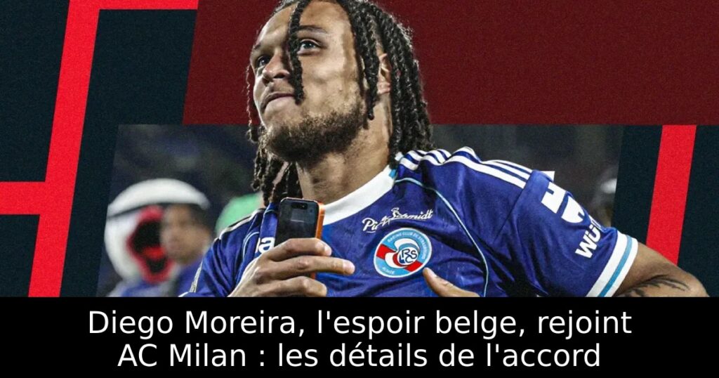Diego Moreira, l&rsquo;espoir belge, rejoint AC Milan : les détails de l&rsquo;accord