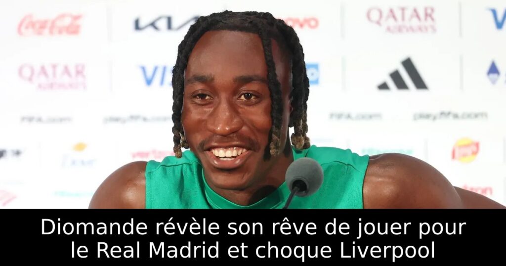 Diomande révèle son rêve de jouer pour le Real Madrid et choque Liverpool