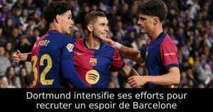 Dortmund intensifie ses efforts pour recruter un espoir de Barcelone