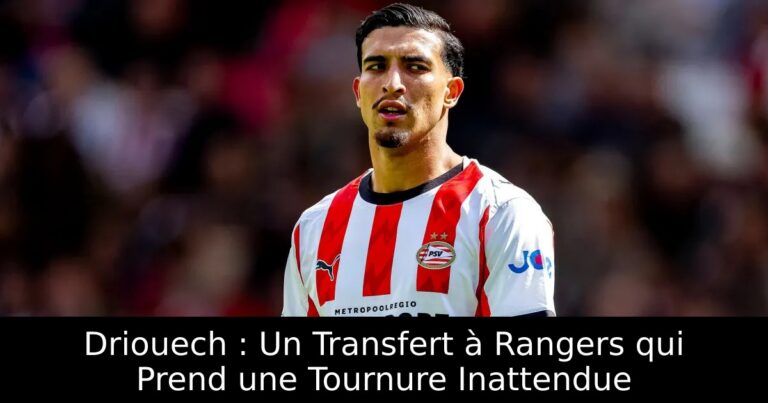 Driouech : Un Transfert à Rangers qui Prend une Tournure Inattendue
