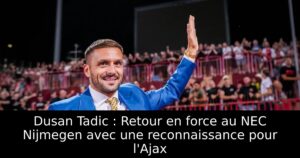 Dusan Tadic : Retour en force au NEC Nijmegen avec une reconnaissance pour l&rsquo;Ajax