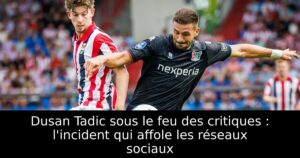 Dusan Tadic sous le feu des critiques : l&rsquo;incident qui affole les réseaux sociaux