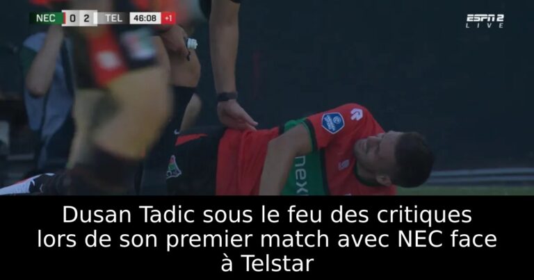 Dusan Tadic sous le feu des critiques lors de son premier match avec NEC face à Telstar