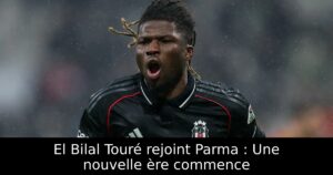El Bilal Touré rejoint Parma : Une nouvelle ère commence