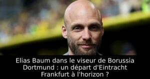 Elias Baum dans le viseur de Borussia Dortmund : un départ d&rsquo;Eintracht Frankfurt à l&rsquo;horizon ?