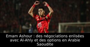 Emam Ashour : des négociations enlisées avec Al-Ahly et des options en Arabie Saoudite