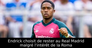 Endrick choisit de rester au Real Madrid malgré l&rsquo;intérêt de la Roma
