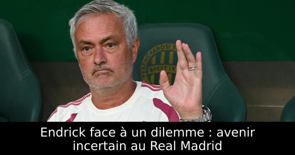 Endrick face à un dilemme : avenir incertain au Real Madrid