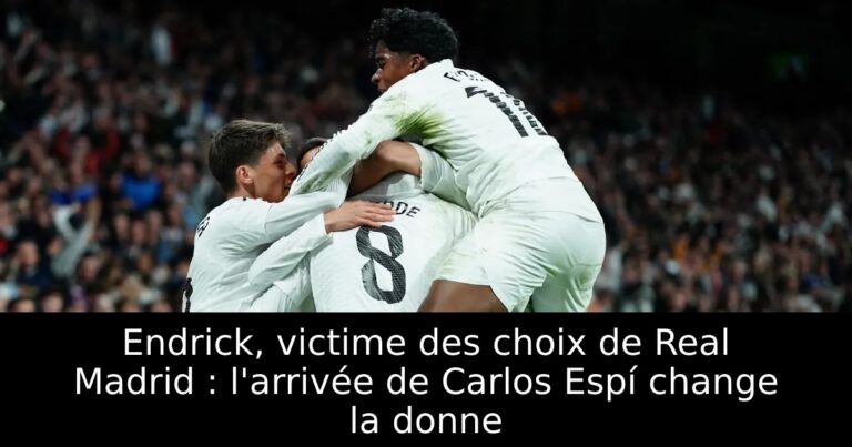 Endrick, victime des choix de Real Madrid : l'arrivée de Carlos Espí change la donne