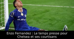 Enzo Fernandez : Le temps presse pour Chelsea et ses courtisans