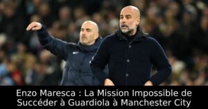Enzo Maresca : La Mission Impossible de Succéder à Guardiola à Manchester City