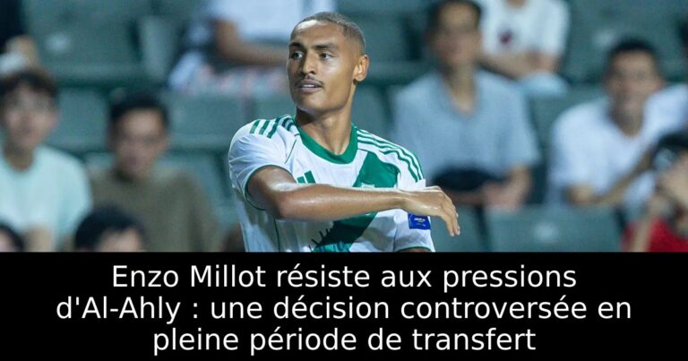 Enzo Millot résiste aux pressions d'Al-Ahly : une décision controversée en pleine période de transfert