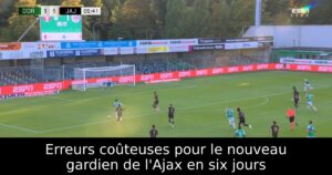 Erreurs coûteuses pour le nouveau gardien de l&rsquo;Ajax en six jours
