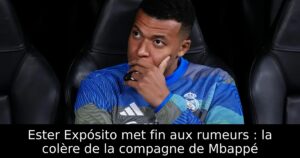 Ester Expósito met fin aux rumeurs : la colère de la compagne de Mbappé