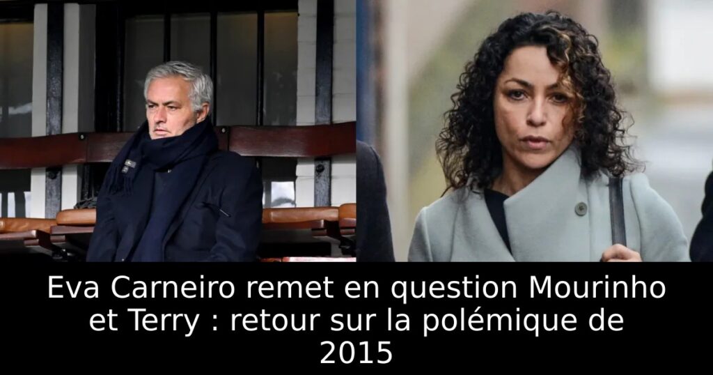 Eva Carneiro remet en question Mourinho et Terry : retour sur la polémique de 2015
