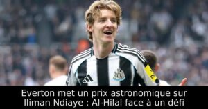 Everton met un prix astronomique sur Iliman Ndiaye : Al-Hilal face à un défi
