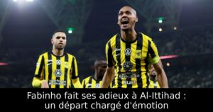 Fabinho fait ses adieux à Al-Ittihad : un départ chargé d&rsquo;émotion