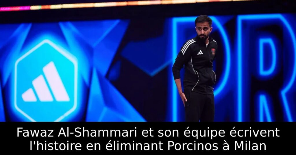 Fawaz Al-Shammari et son équipe écrivent l&rsquo;histoire en éliminant Porcinos à Milan