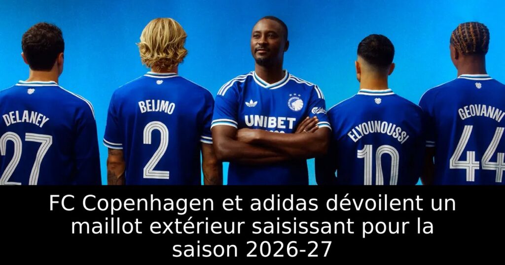 FC Copenhagen et adidas dévoilent un maillot extérieur saisissant pour la saison 2026-27